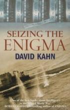 Seizing the Enigma - The Race to Break the German U-Boat Codes 1939-1943 - Kahn, David