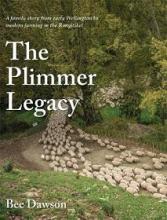 The Plimmer Legacy - A Family Story from Early Wellington to Modern Farming in the Rangitikei - Dawson, Bee
