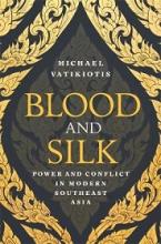 Blood and Silk - Power and Conflict in Modern Southeast Asia - Vatikiotis, Michael