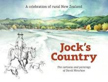 Jock's Country: A Celebration of Rural New Zealand - The Cartoons and Paintings of David Henshaw - Henshaw, David