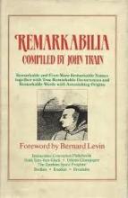 Remarkabilia - Remarkable and Even More Remarkable Names Together with True Remarkable Occurrences and Remarkable Words with Astonishing Origins - Train, John